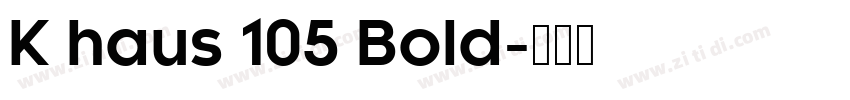 K haus 105 Bold字体转换